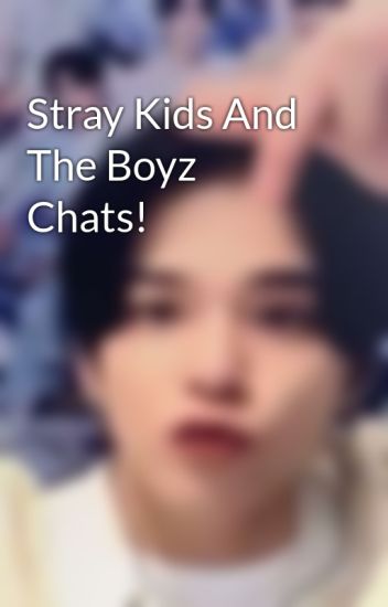 Stray Kids And The Boyz Chats!