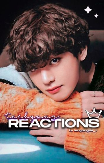 Reactions ➵ Taehyung