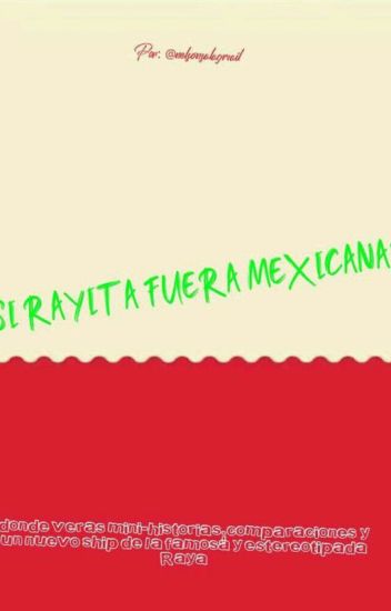 ¡si Rayita Fuera Mexicana!