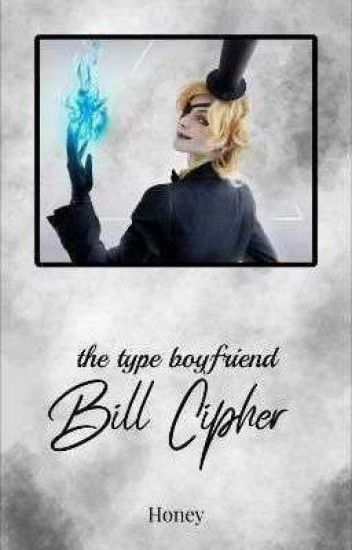 Bill Cipher The Type Of Boyfriend [terminada]