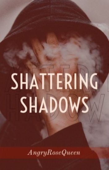 Shattering Shadows [mxmxm]