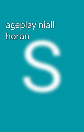 Ageplay Niall Horan