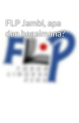 flp Jambi, apa dan Bagaimana?