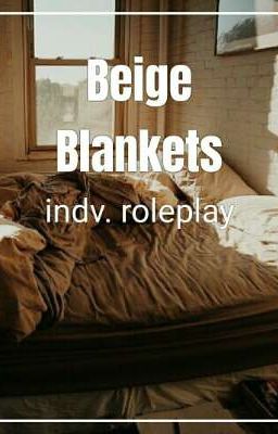 Beige Blankets ◾ Indv. Roleplay