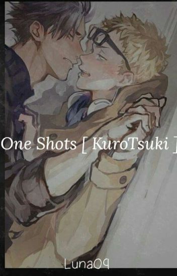 One Shots [kurotsuki]