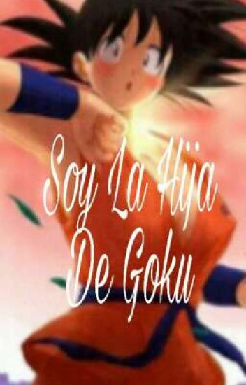 Soy La Hija De Goku