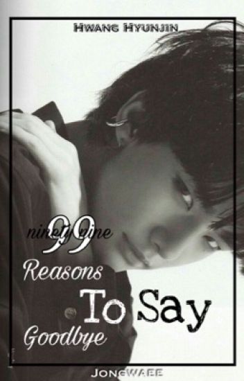 99 Reasons To Say Goodbye||hwang Hyunjin