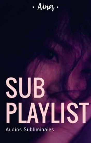 Sub Playlist 🌸 Audios Subliminales