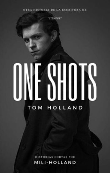 One Shots [tom Holland]