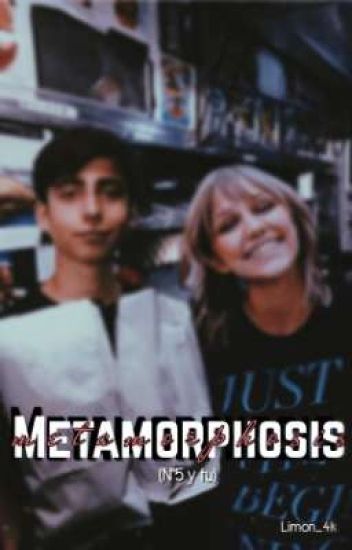 Metamorphosis (n°5 Y Tú)