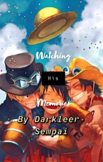 Watching His Memories (one Piece Fanfiction)