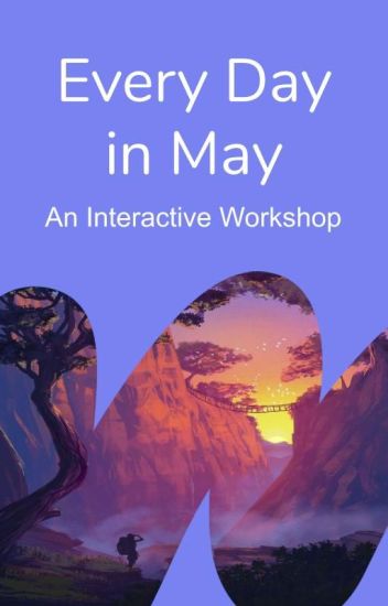 Every Day In May: An Interactive Workshop
