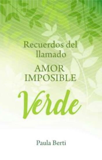 Recuerdos Del Llamado Amor Imposible: Verde.
