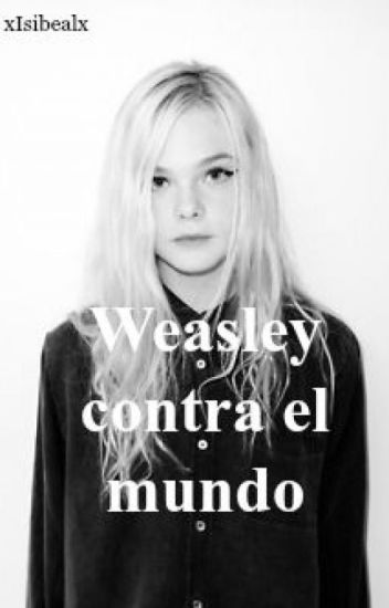 Weasley Contra El Mundo.