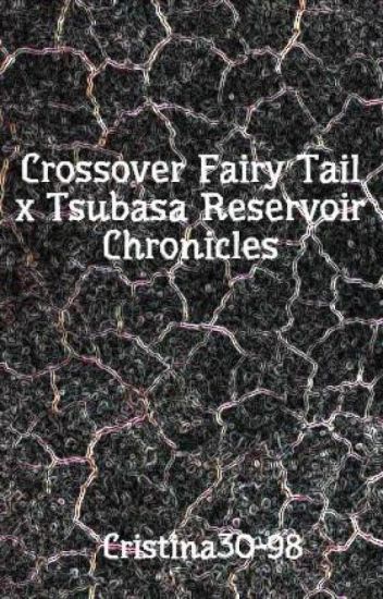 Crossover Fairy Tail X Tsubasa Reservoir Chronicles