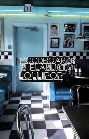 Moodboard & Playlist Lollipop