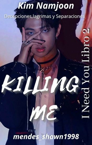 Killing Me《k.n.j》[i Need U Book#2]✔ Completa