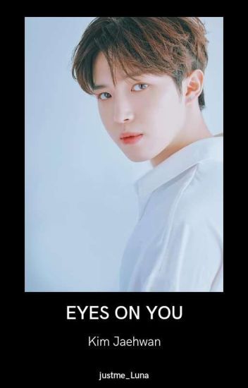 Eyes On You ㅡkim Jaehwan