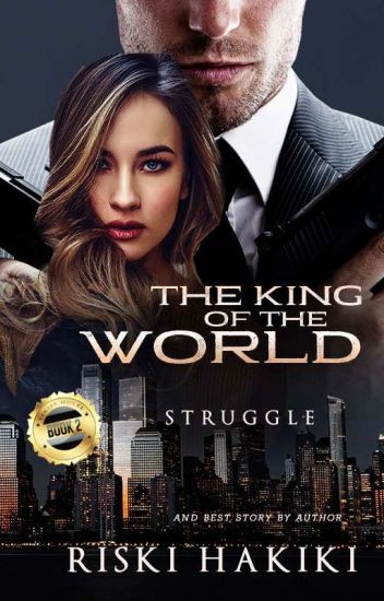 The King Of The World #book 2 (struggle)