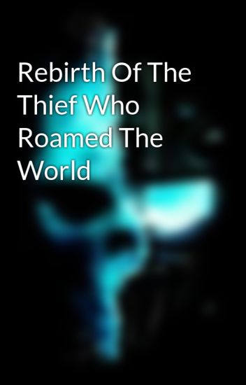 Rebirth Of The Thief Who Roamed The World