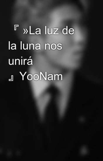 『 »la Luz De La Luna Nos Unirá 』yoonam