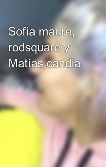 Sofía Maure, Rodsquare Y Matías Candia