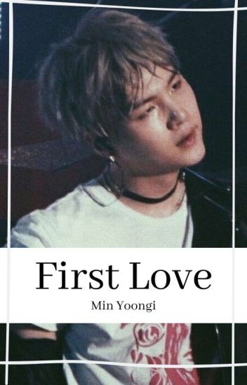 First Love| Min Yoongi