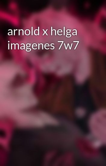 Arnold X Helga Imagenes 7w7