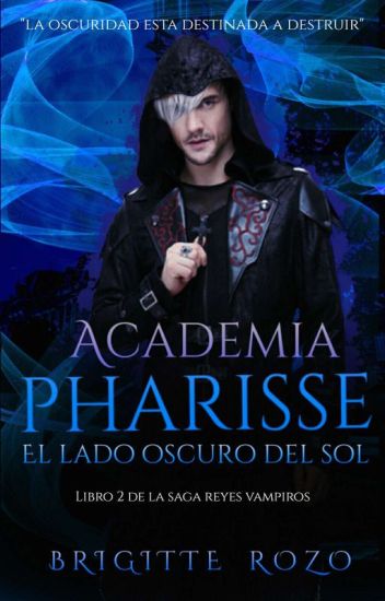 Academia Pharisse: El Lado Oscuro Del Sol [saga Reyes Vampiros]