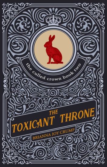 The Toxicant Throne (book 2, The Culled Crown Series)