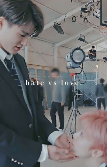 Hate Vs Love [ ✔ ]