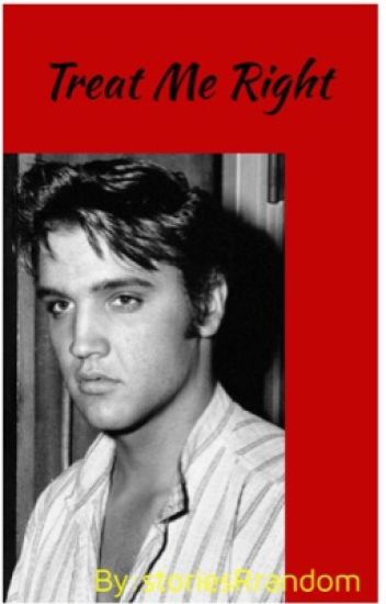 Treat Me Right: Elvis Presley