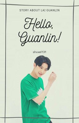 Hello, Guanlin! [hiatus]