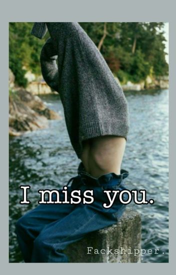 I Miss You.//fack♡