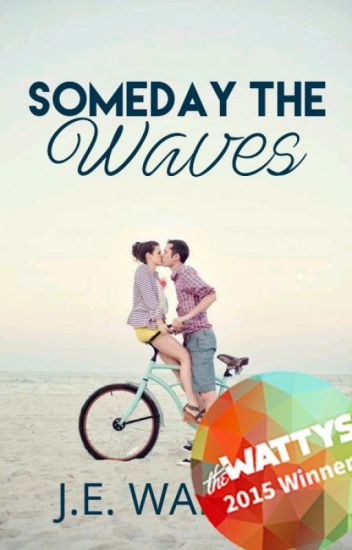 Someday The Waves ✔ *wattys15 Winner*