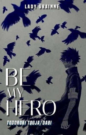 Be My Hero - Todoroki Touya / Dabi
