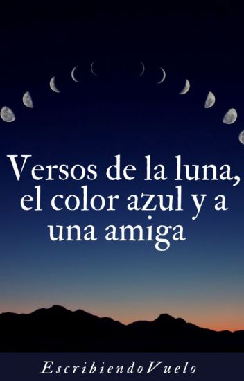 Versos De La Luna, El Color Azul Y A Una Amiga