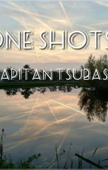One Shots √[capitan Tsubasa]√