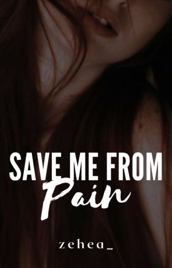 Save Me From Pain
