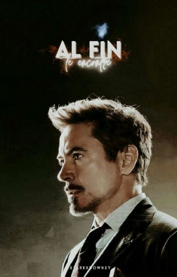 Al Fin Te Encontré. | Iron Man - Tony Stark Y Tú