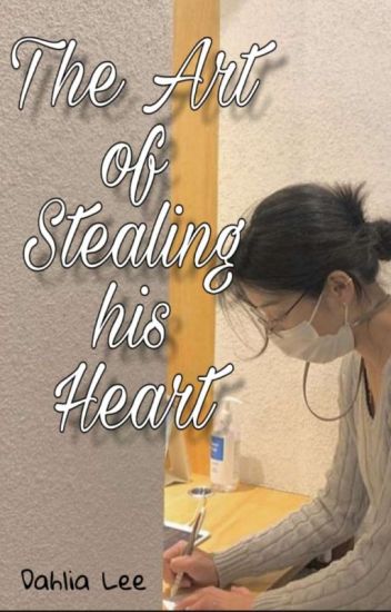 The Art Of Stealing His Heart (completed)