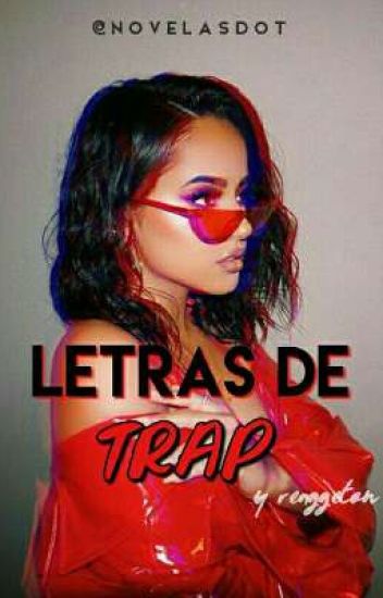 Letras De Trap ❝y Reaggeton❞