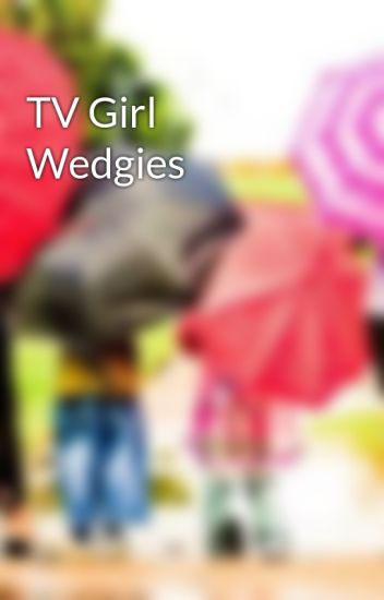 Tv Girl Wedgies