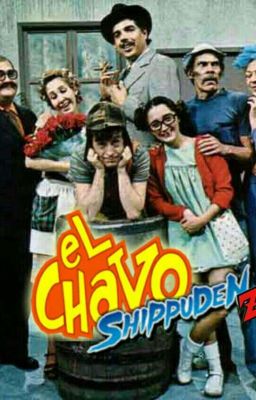 El Chavo Shippuden Z