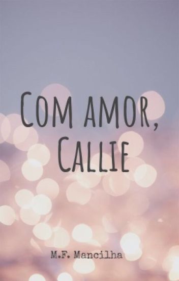 Com Amor, Callie [concluído]