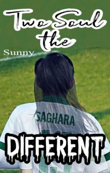 Two Soul The Different [hanis Sagara Fanfiction] ✔️