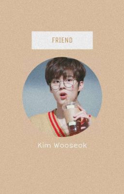 Friend • kim Wooseok | x1 | [ X-one...
