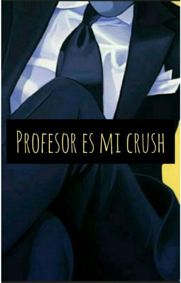 Profesor Es Mi Cruhs ♡