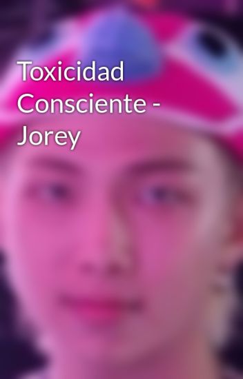 Toxicidad Consciente - Jorey