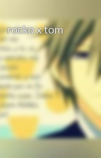 Rocko X Tom